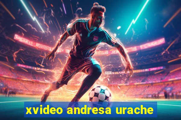 xvideo andresa urache